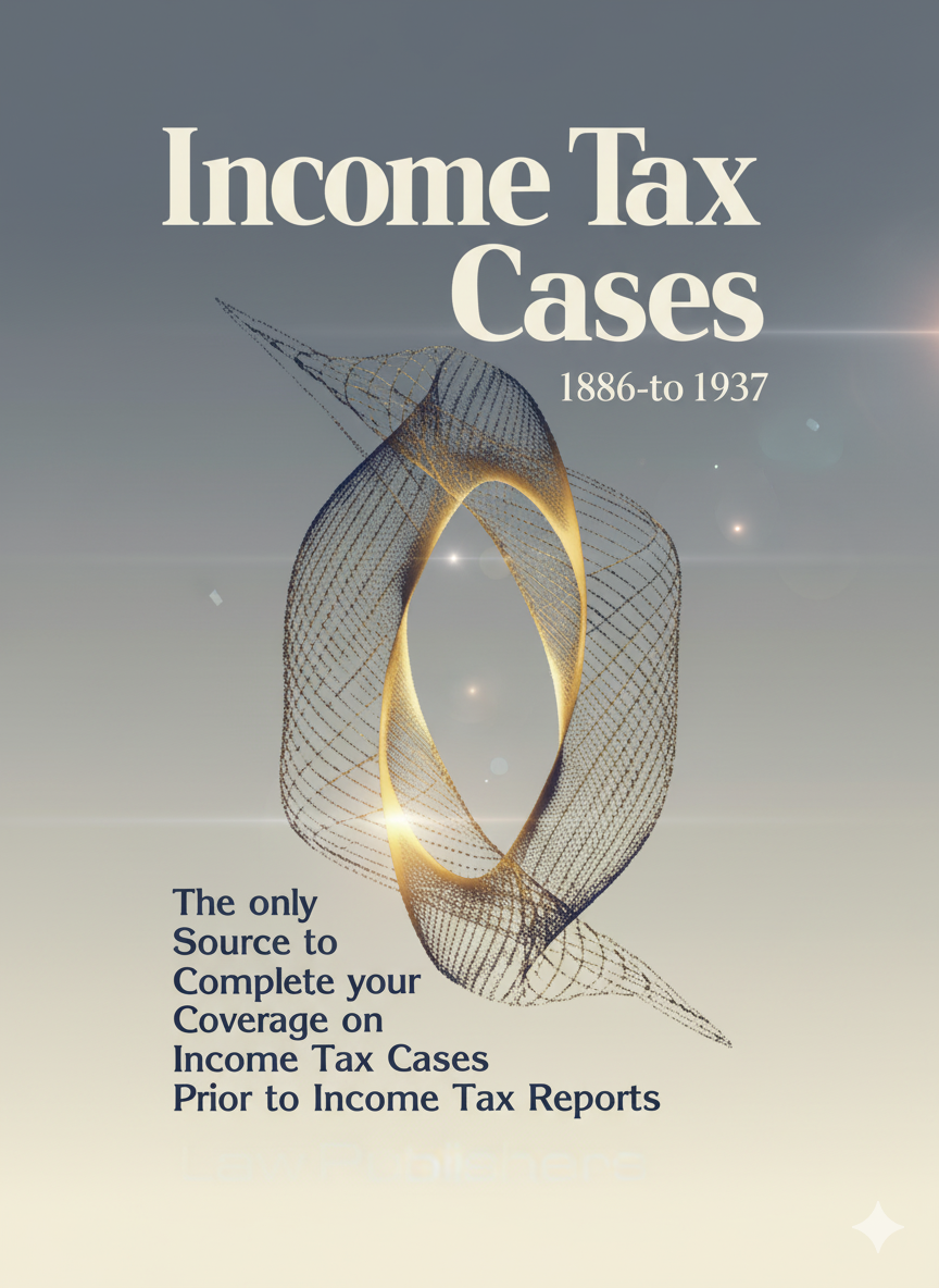 INCOME TAX CASES 1886 to 1937