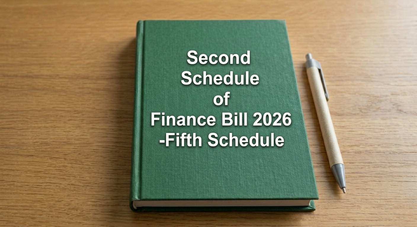 Second Schedule of Finance Bill 2026-Fifth Schedule